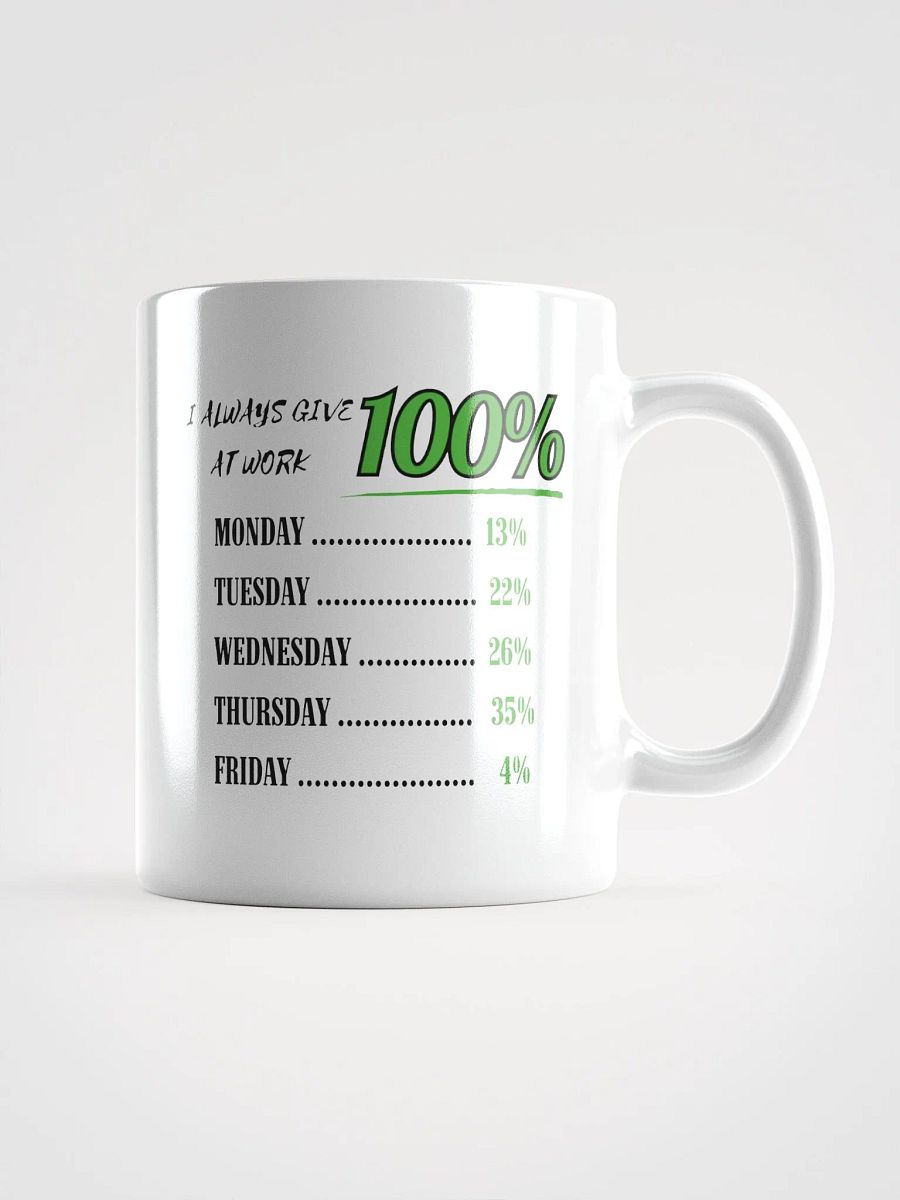 Sarcastic Work Mug – I Always Give 100% at Work product image (1)