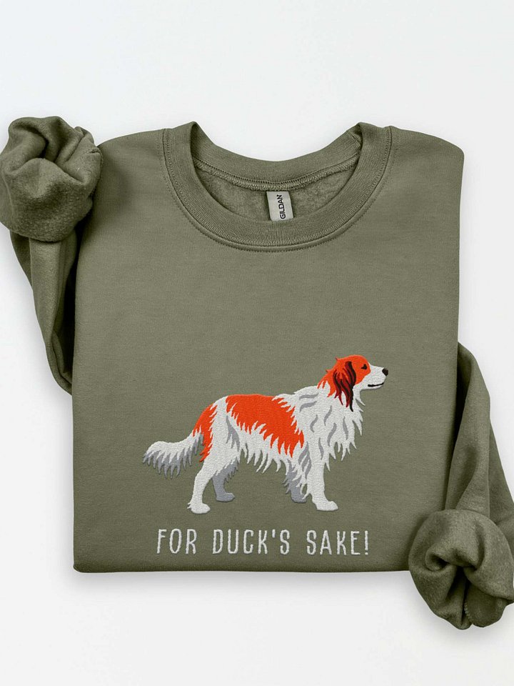 For Duck' Sake Sweatshirt (Embroidered) of a Kooikerhondje product image (1)