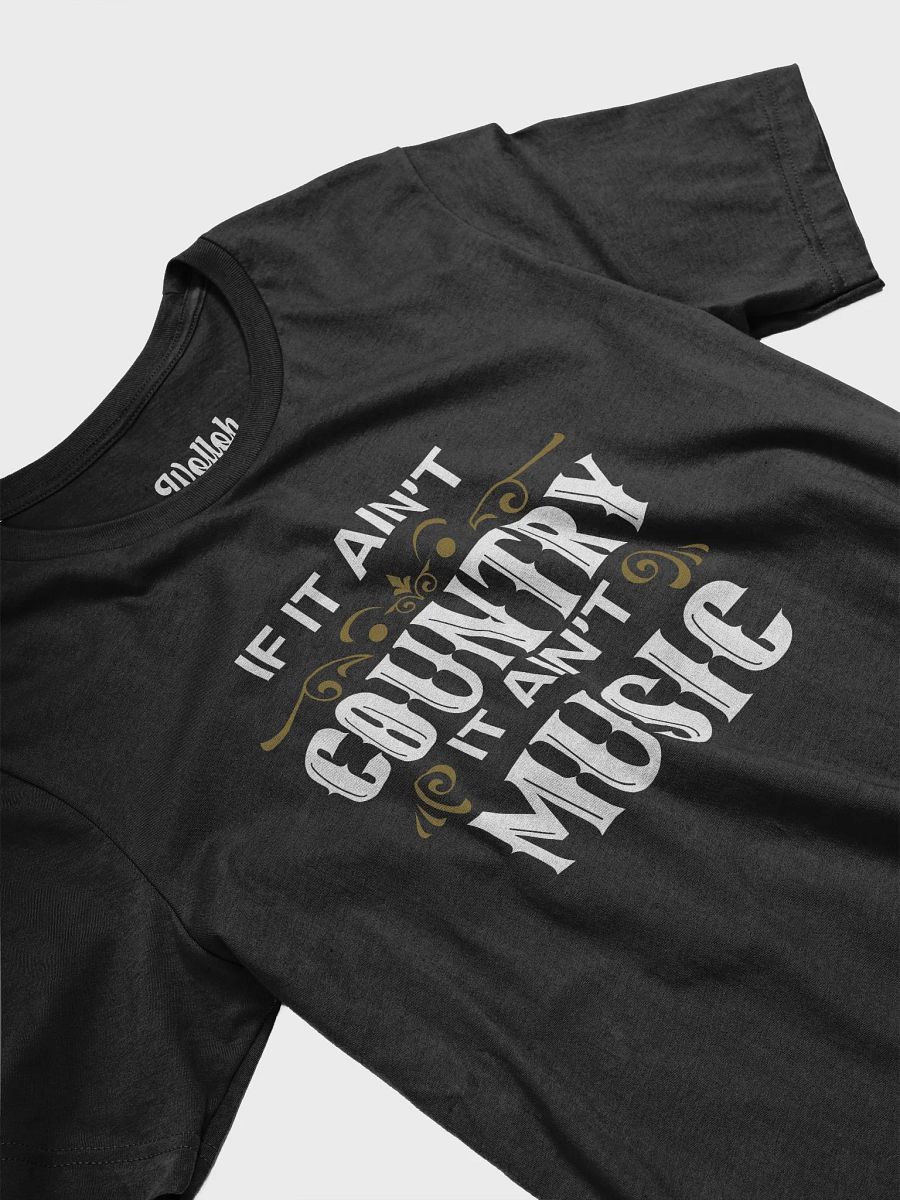 If It Ain't Country, It Ain't Music – Funny T-Shirt for Country Music Fans product image (4)