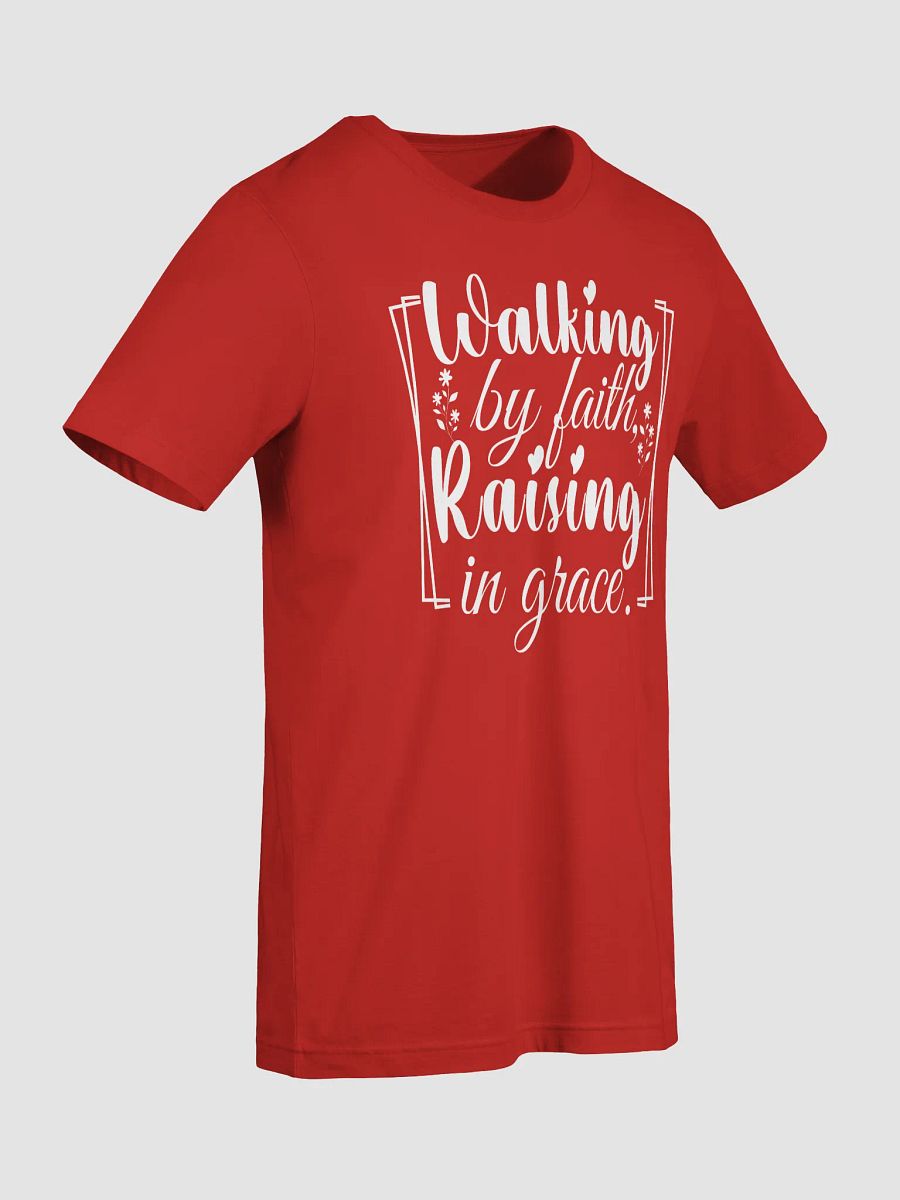 Walking by Faith, Raising in Grace, Bella Canvas T-shirt. product image (6)