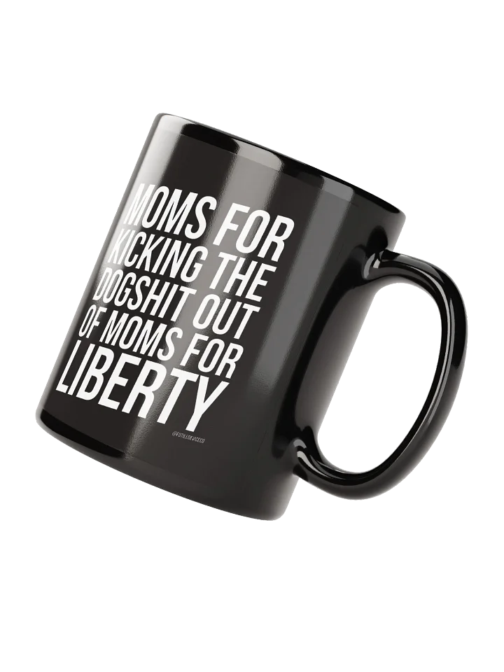 FUTILE DEVICE: MOMS FOR KICKING THE DOGSHIT OUT OF MOMS FOR LIBERTY (MUG) product image (4)