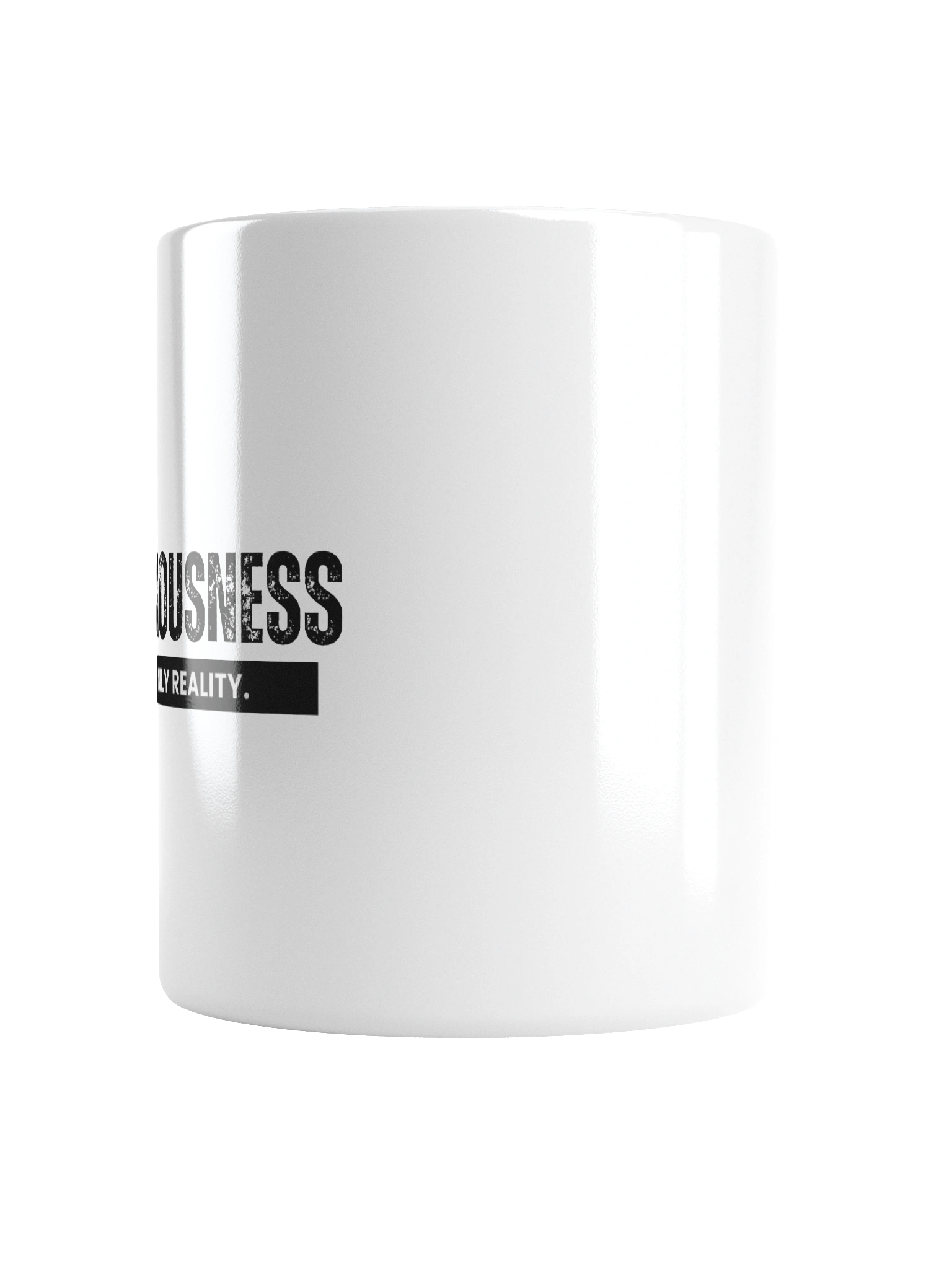 "Consciousness is the only reality." - White Glossy Mug product image (17)