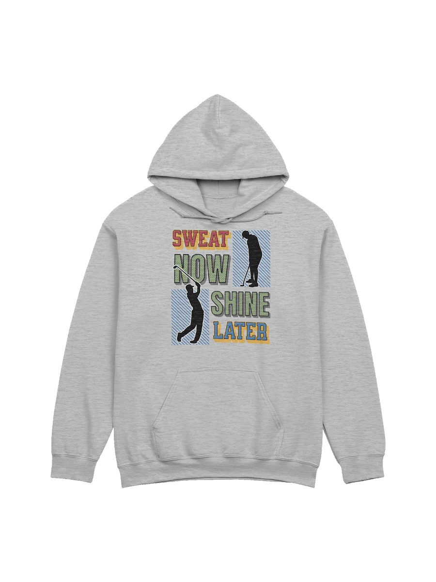 Sweat Now Shine Later Golfing Hoodie product image (13)