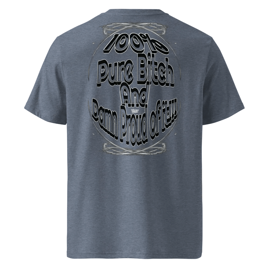 100% Pure Bitch and Damn Proud of it - 03 - Organic Cotton T-Shirt - product image (2)