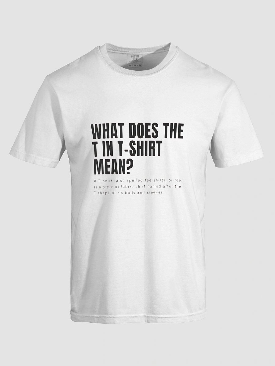 What Does The T in Tshirt Mean T-Shirt product image (17)