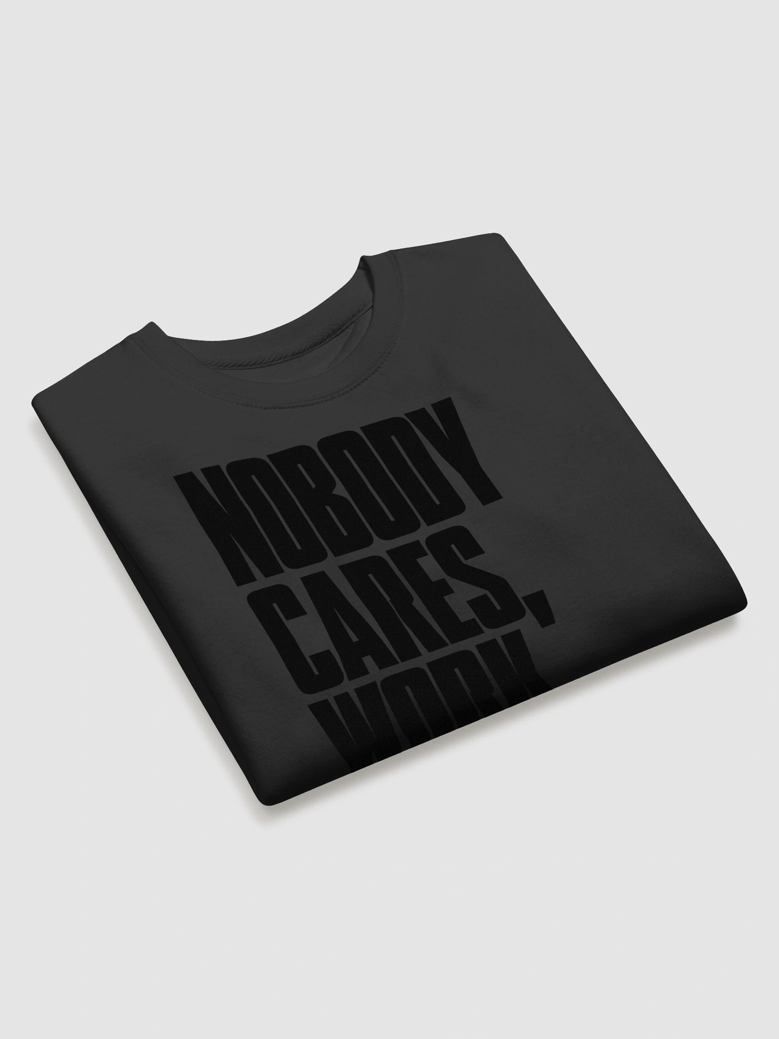 Nobody Cares Work Harder Sweatshirt product image (3)