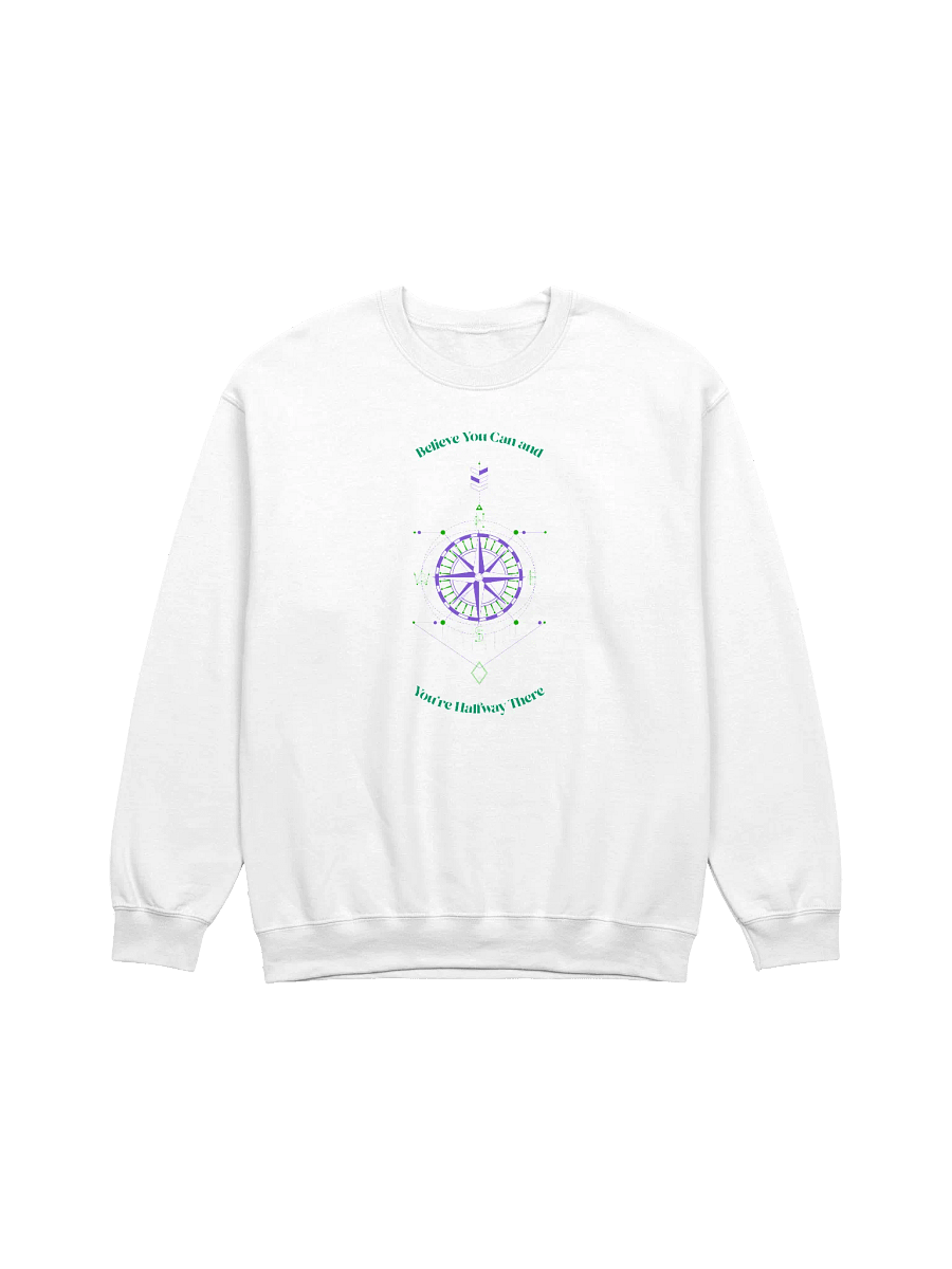 Believe You Can and Your Halfway There Classic Crewneck Sweatshirt product image (1)