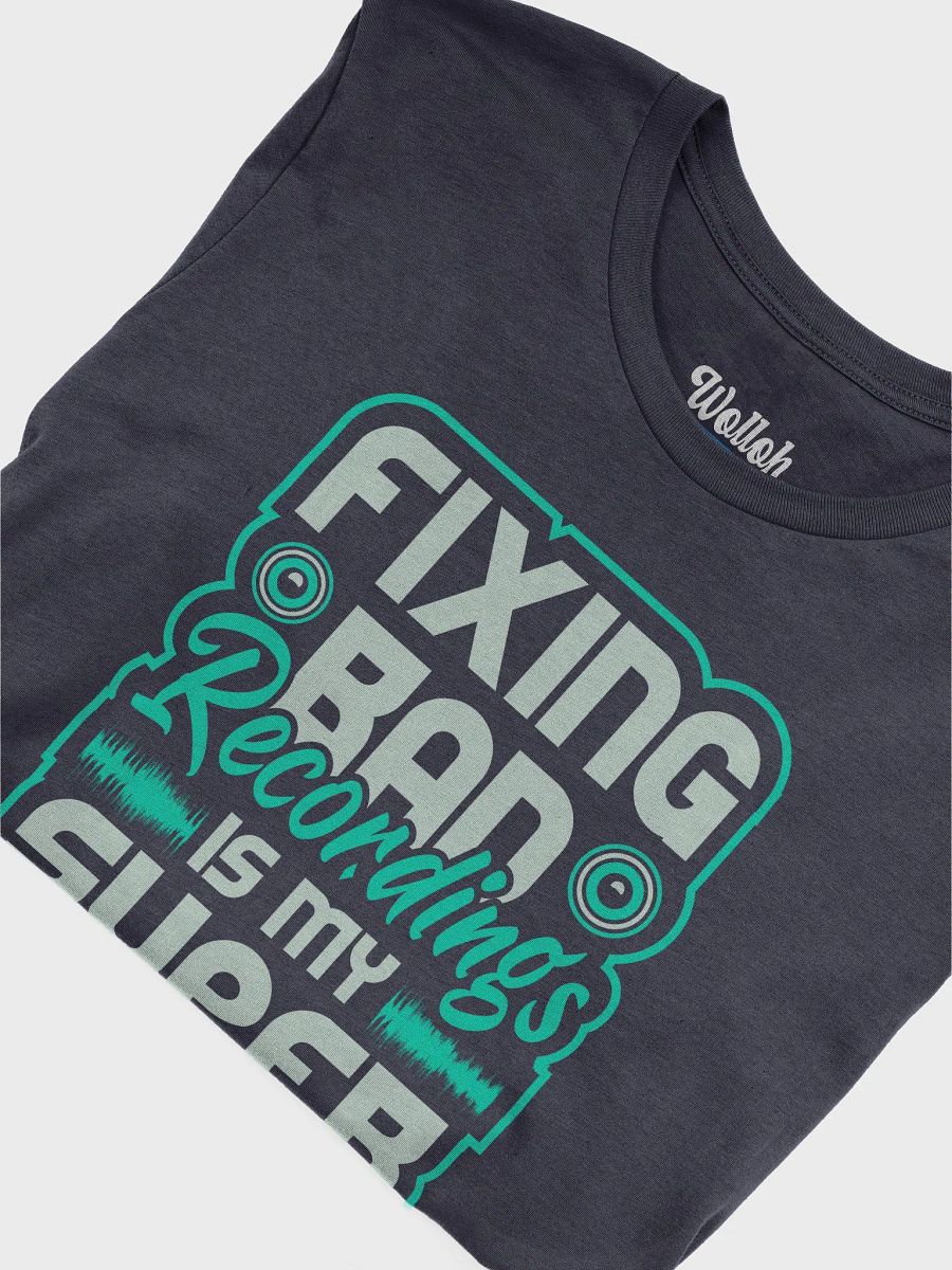 Fixing Bad Recordings Is My Superpower T-Shirt – Perfect for Sound Engineers and Audio Lovers product image (83)
