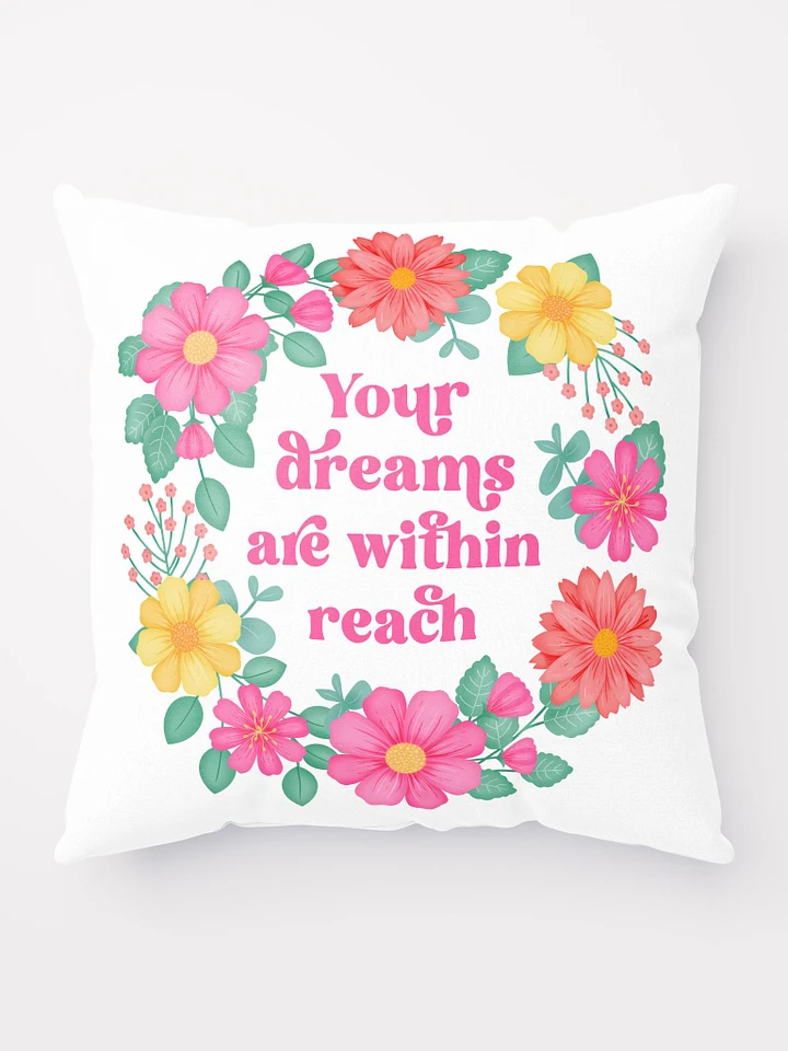 Your dreams are within reach - Motivational Pillow White product image (1)