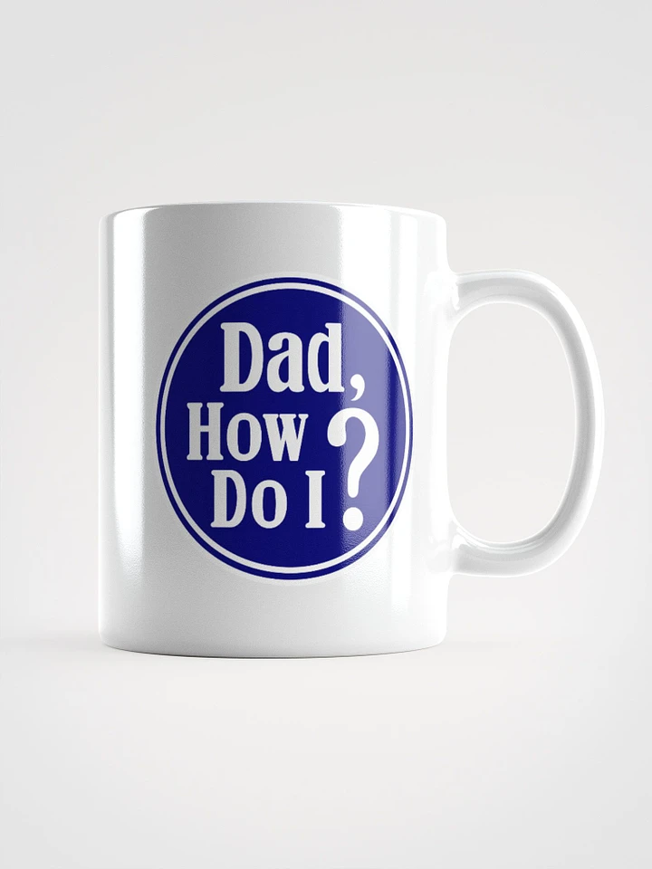 Dad, How Do I? Mug product image (1)