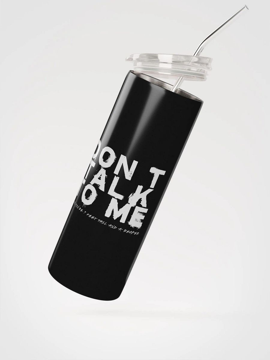 Don't Talk to Me (Unless You're 7 Feet Tall and a Reaper) Tumbler product image (2)