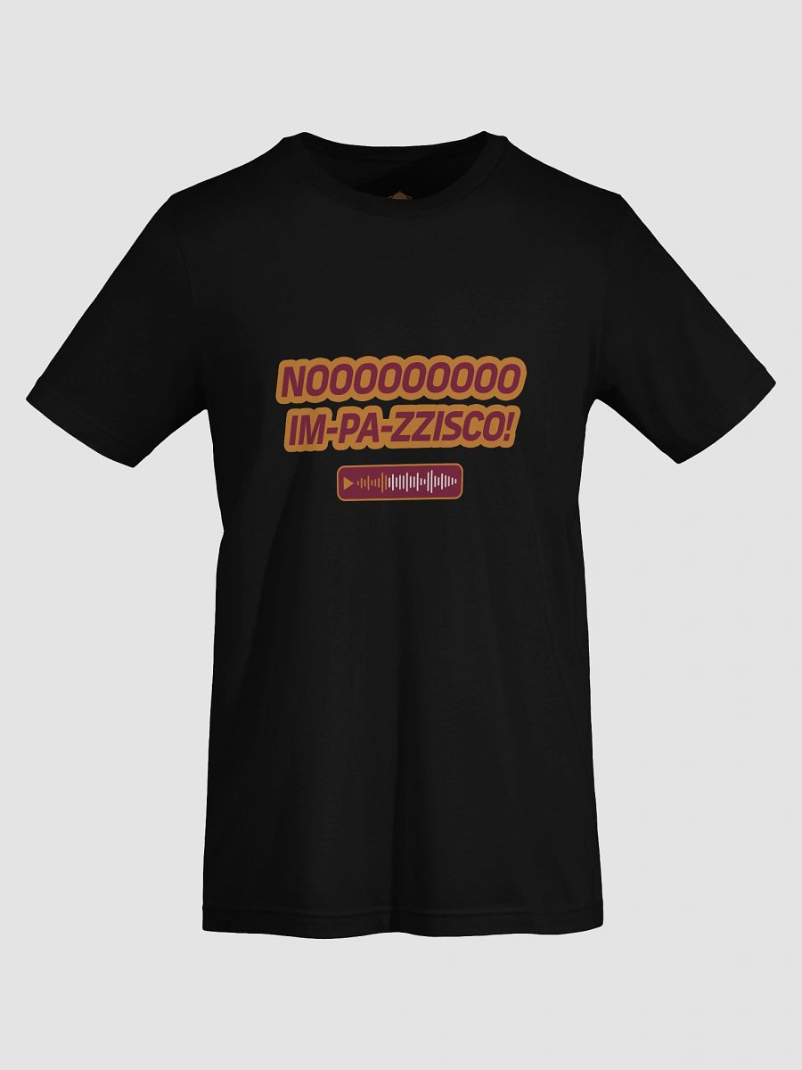 NOOOOOOO IM-PA-ZZISCO! T-Shirt product image (7)