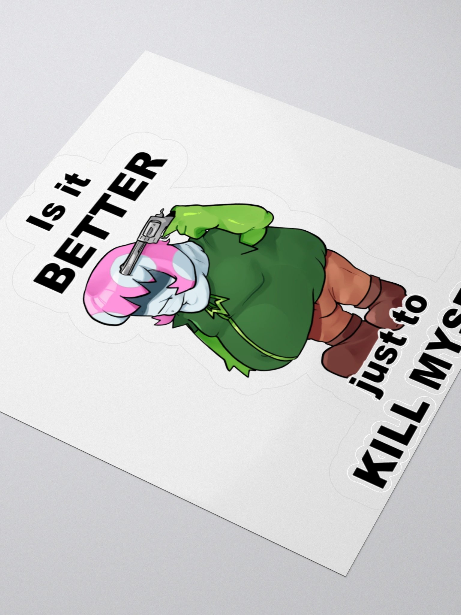 Is it better just to **** myself Sticker product image (10)