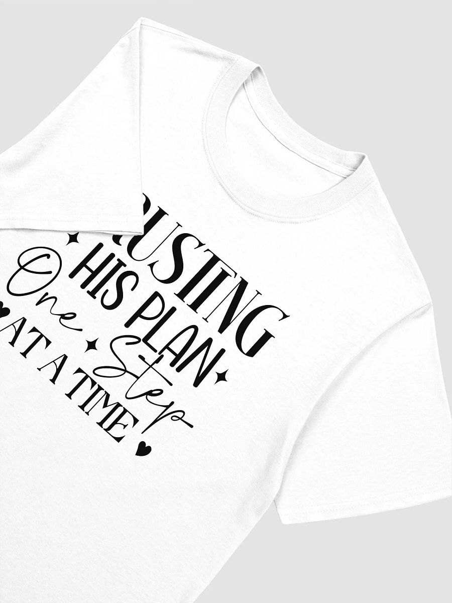 TRUSTING HIS PLAN ONE STEP AT A TIME - Unisex T-Shirt product image (3)