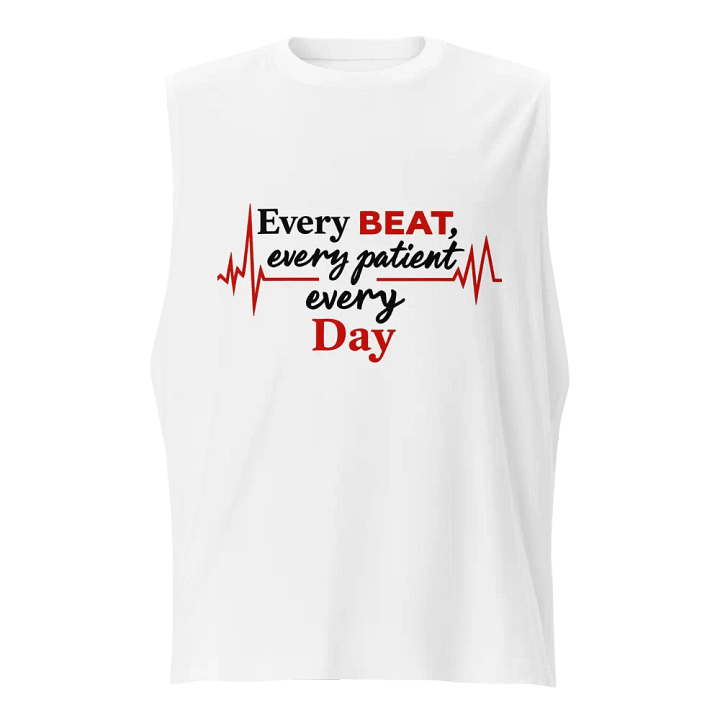 Every Beat, Every patient, Every Day Muscle Tank product image (1)