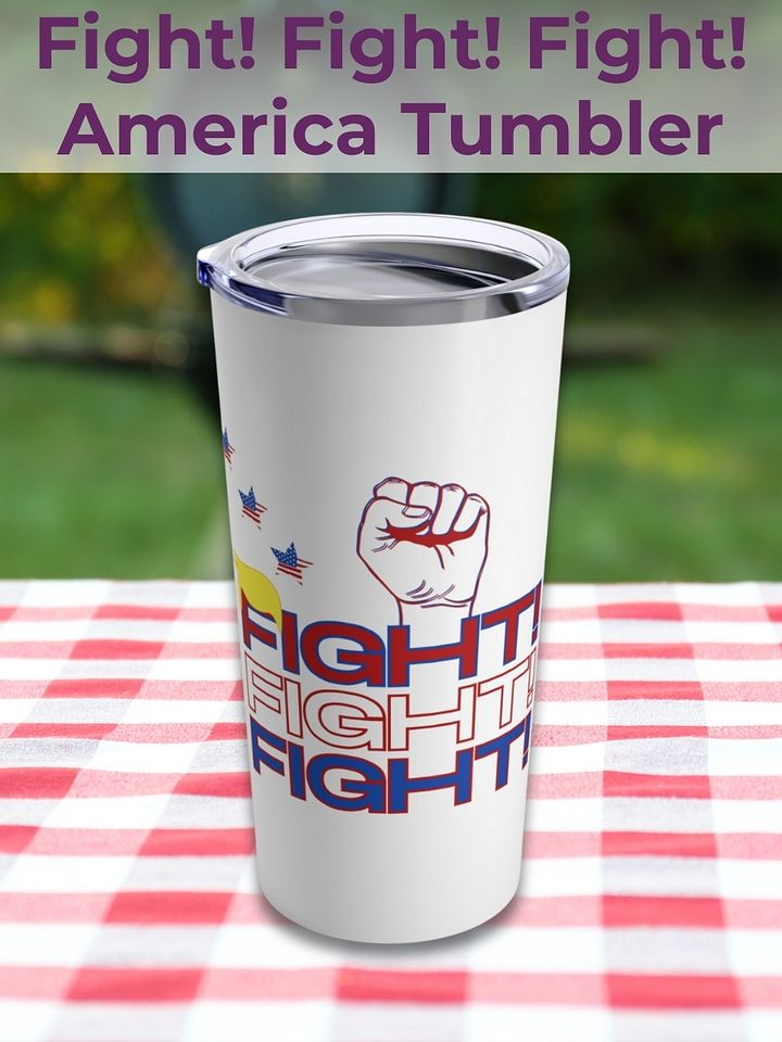 Fight! Fight! Fight! America Strong 2024 and Beyond Tumbler product image (1)