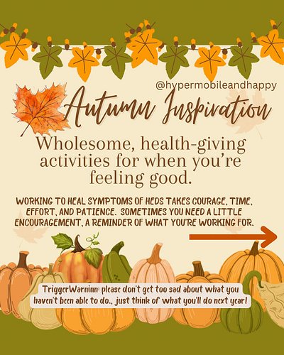 What is your favorite thing to do in the autumn? Are you still able to do it despite hypermobility-related symptoms? If not, ...