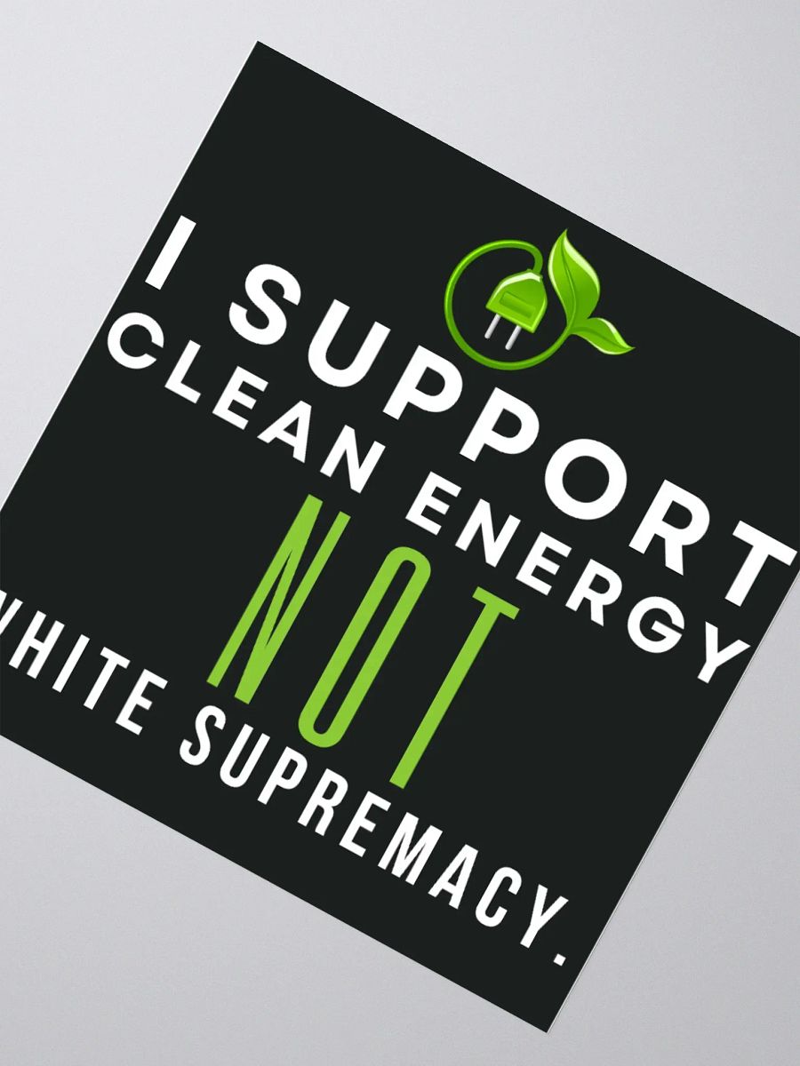 I SUPPORT CLEAN ENERGY NOT WHITE SUPREMACY TESLA STICKER. product image (4)