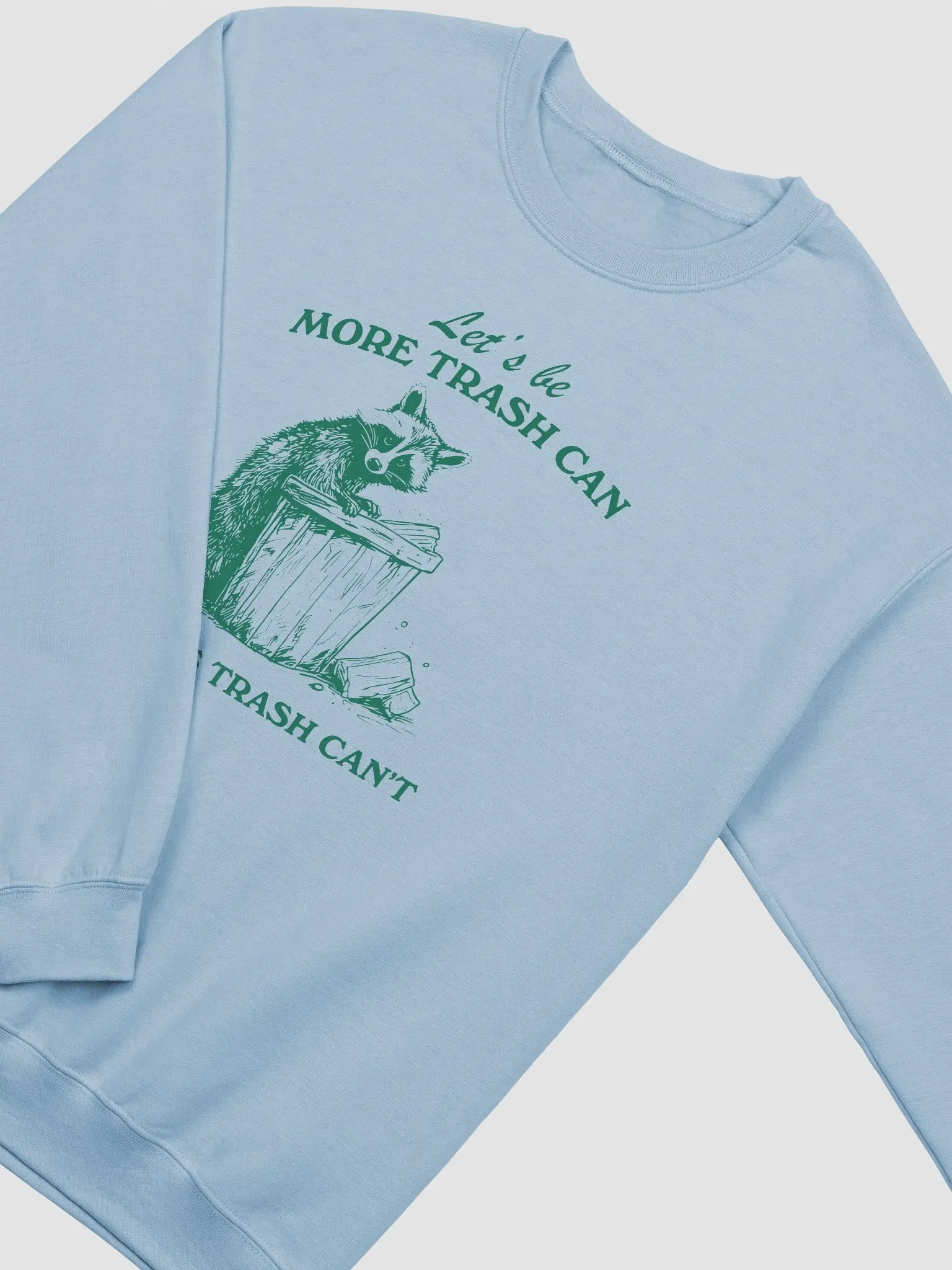Let's be more trash can and less trash can't Crewneck product image (11)
