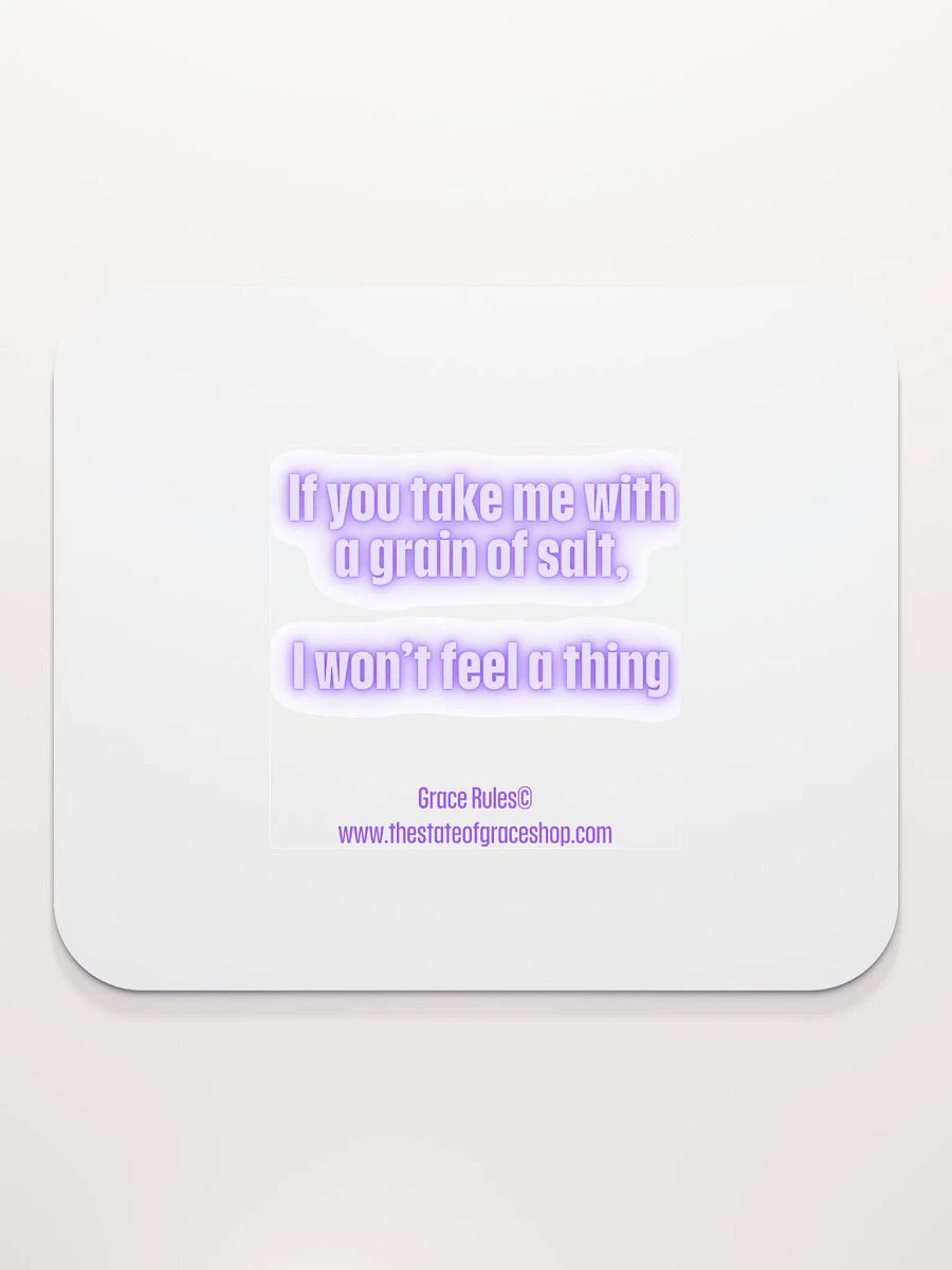 FUNNY DESK MATS 4 U - “If you take me with a grain of salt, I won’t feel a thing.” product image (2)