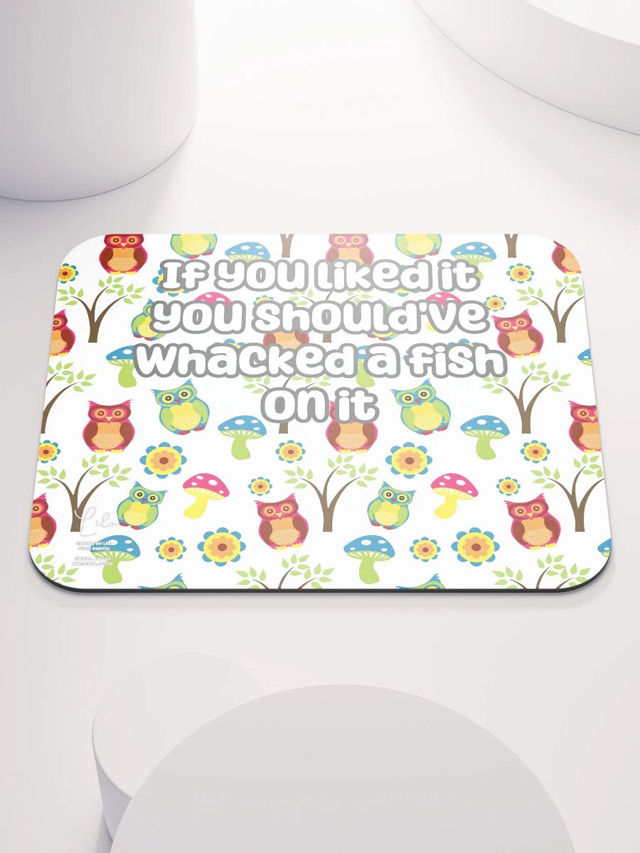 If You Liked it, You Should've Whacked a Fish On It Medium Mouse Mat - owls product image (1)