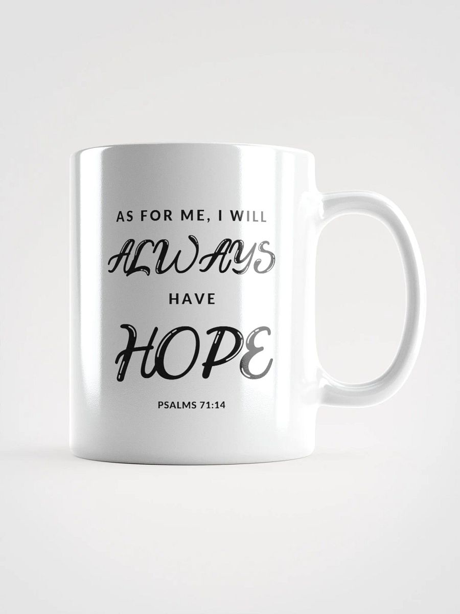 As For Me, I Will Always Have Hope Psalms 71:14 White Glossy Mug 11/15/20oz product image (1)