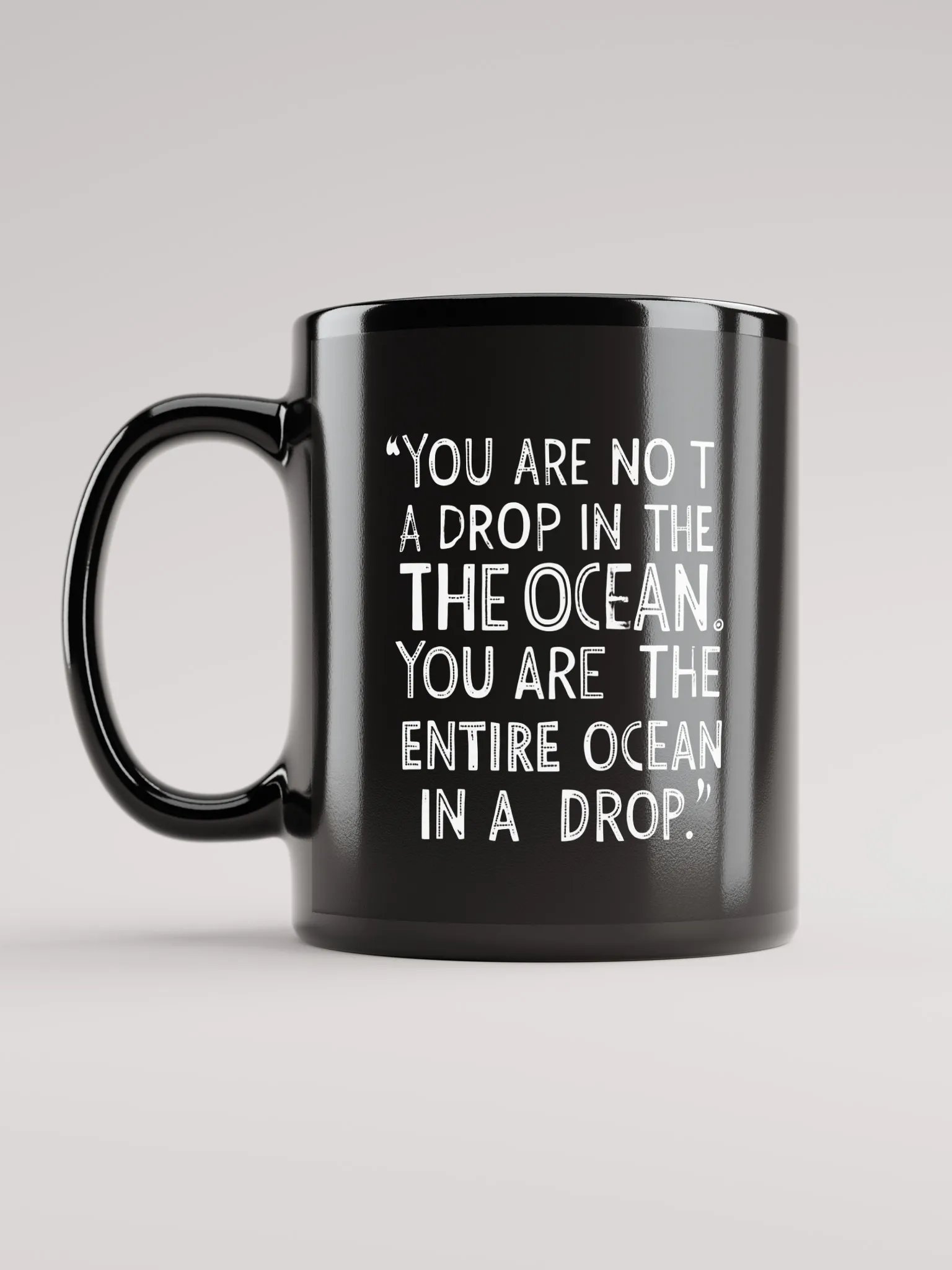 You are not a drop in the ocean. You are the entire ocean in a drop - Black Glossy Mug product image (6)