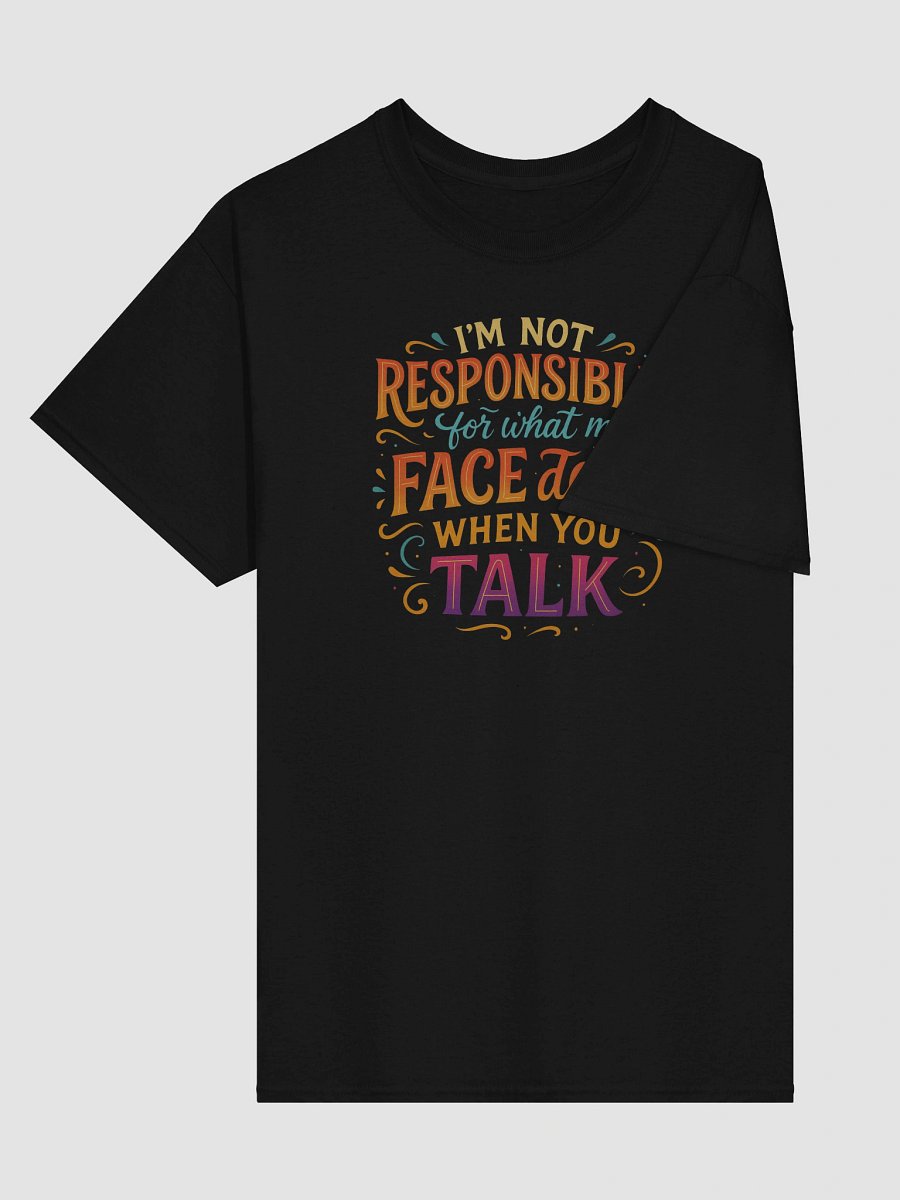 Not Responsible for My Face Tee – Colorful Sarcasm for Everyday Drama product image (3)