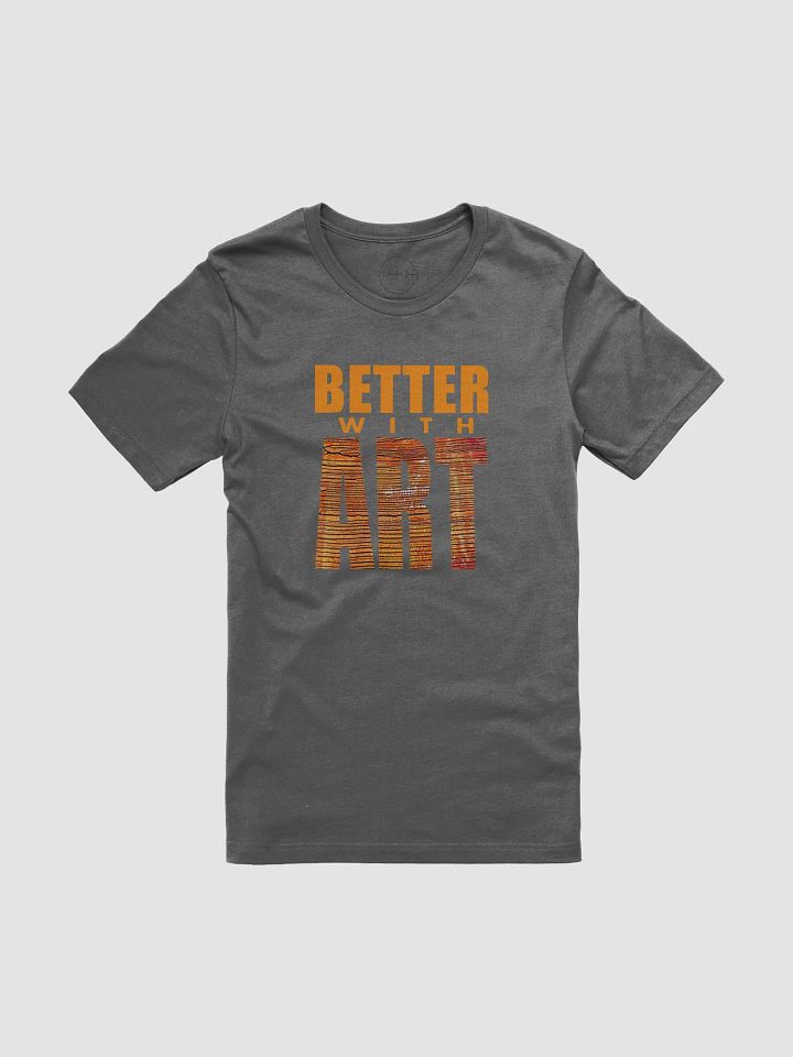 BETTER WITH ART en feugo tee product image (1)