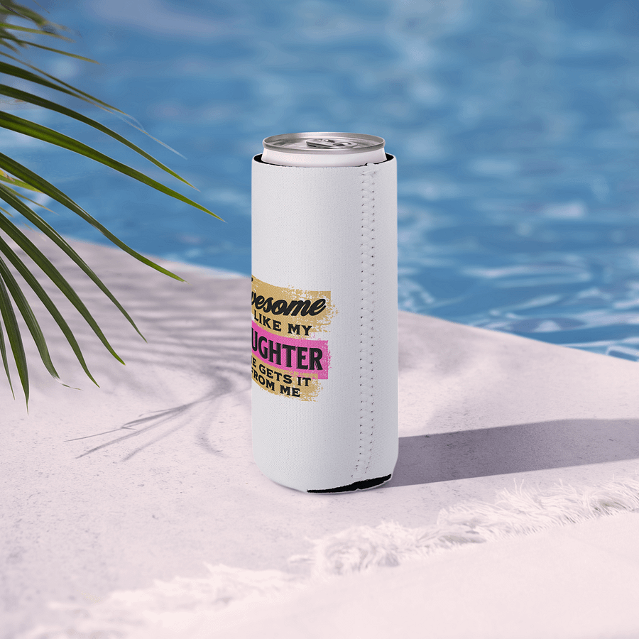 Awesome Like Me Daughter She Gets It From Me Love Can Cooler product image (6)
