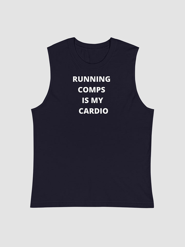 Running Comps is my Cardio Muscle Shirt product image (1)