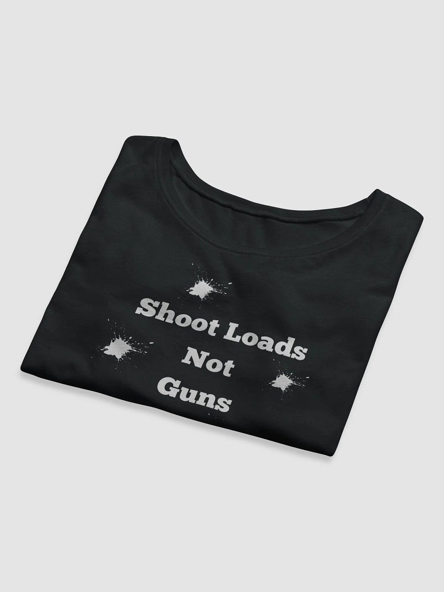 Shoot Loads Not Guns product image (3)