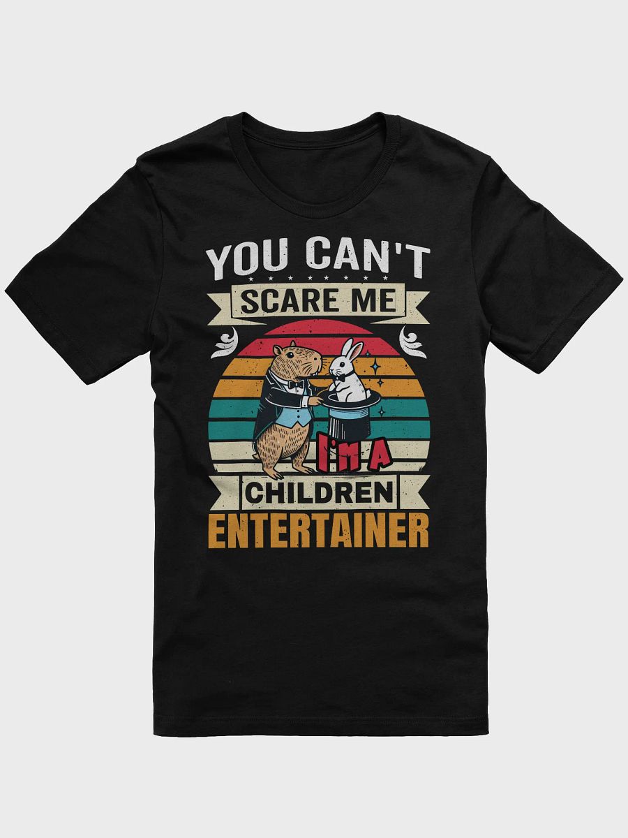 You Can't Scare Me - I'm a Children’s Entertainer Tee product image (3)