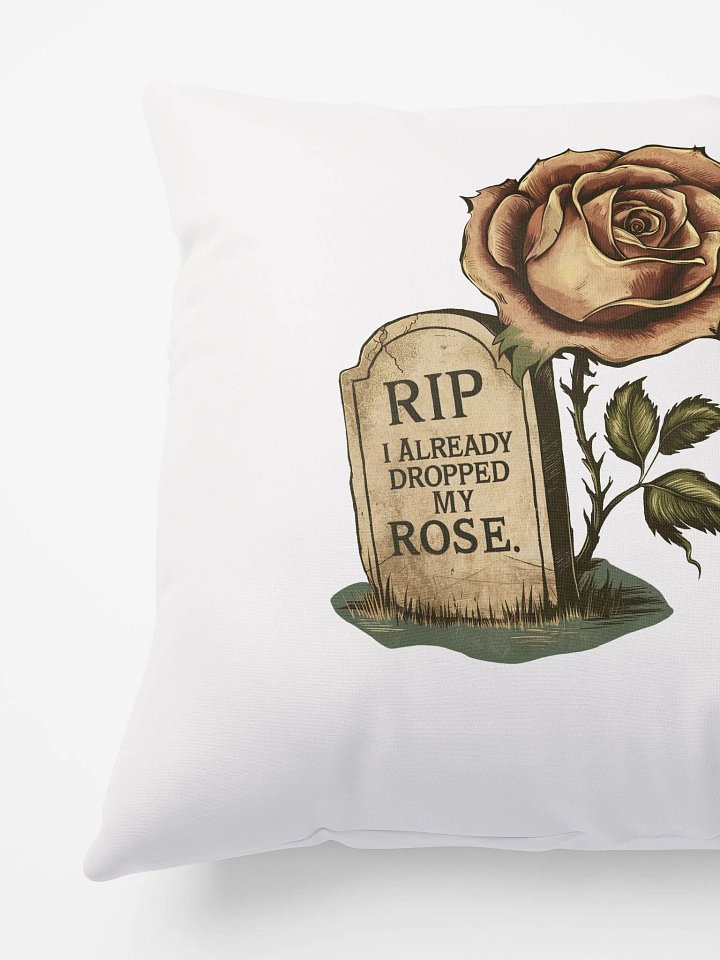 RIP I already dropped my rose- Fluffy Pillow product image (2)