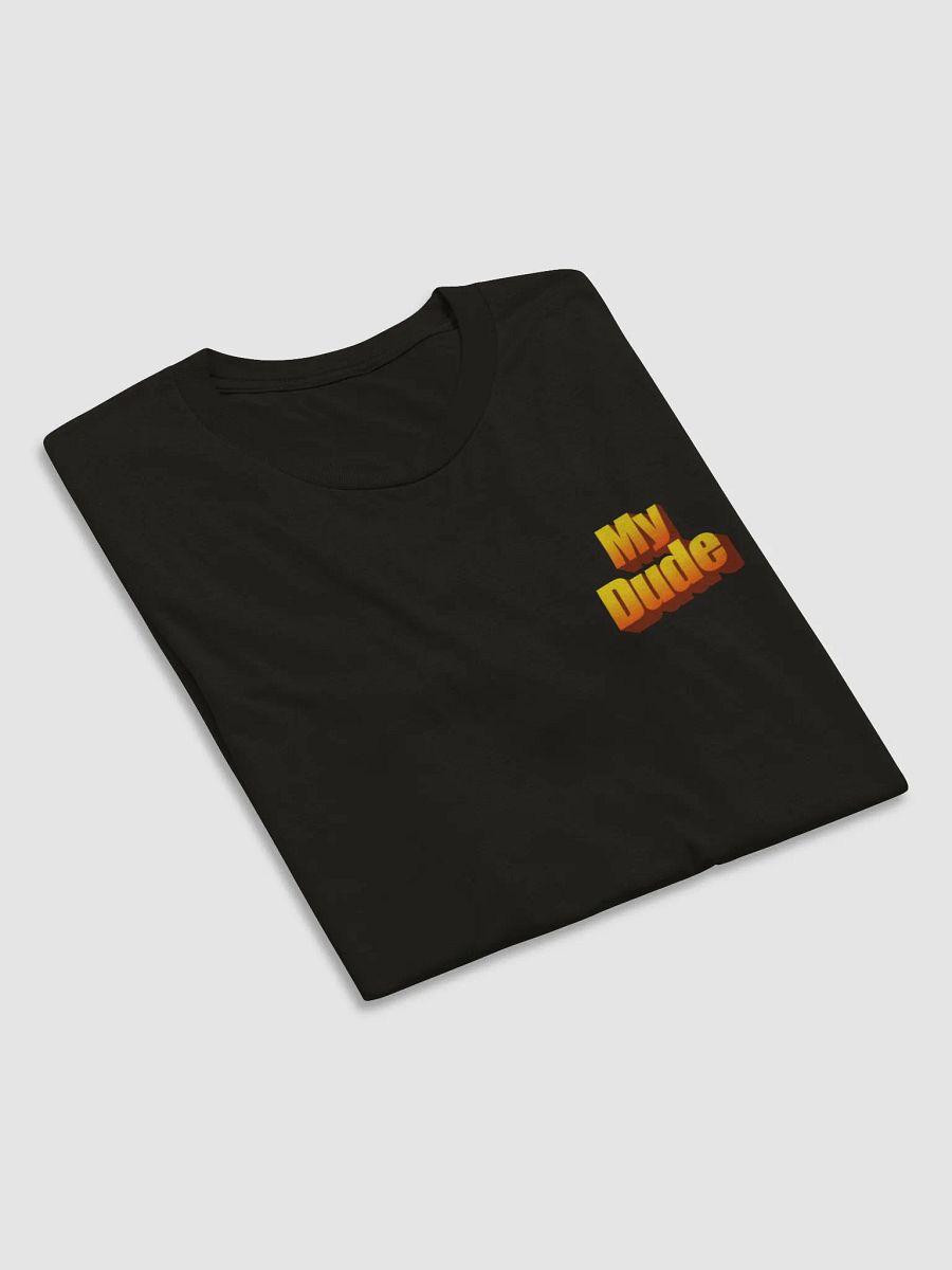 My Dude T-Shirt product image (6)