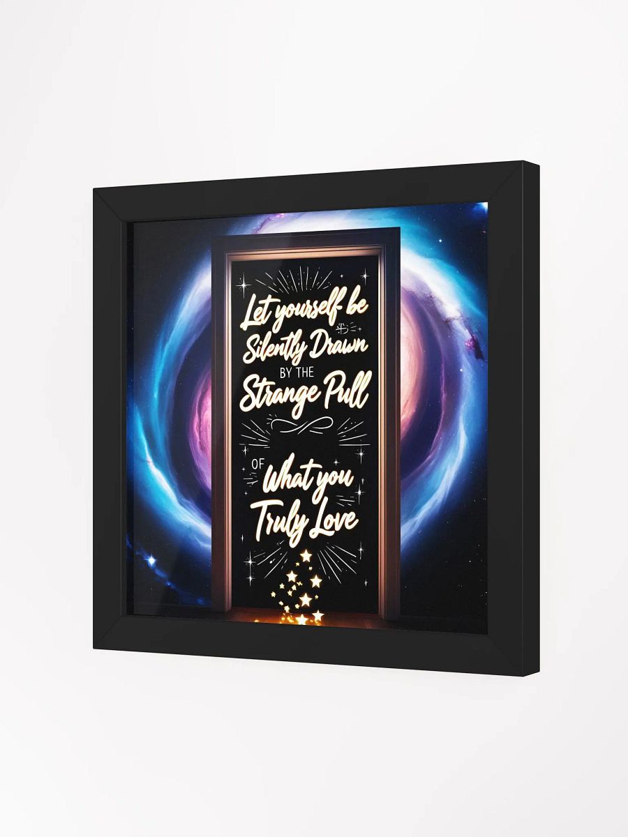 Let yourself be silently drawn by the strange pull of what you truly love - Framed High-Quality Matte Poster product image (18)