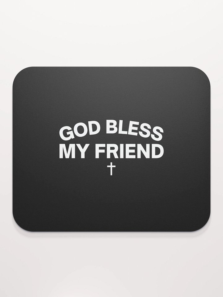 God Bless My Friend Mouse Pad product image (2)