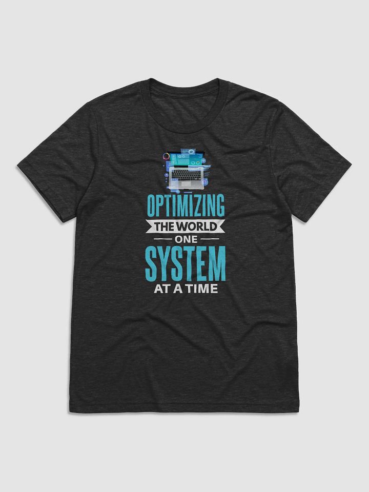 "Optimizing the World One System at a Time" T-Shirt – Ultra-Soft Tri-Blend product image (1)