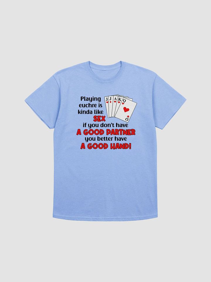 Funny Euchre Joke Adult Unisex T-shirt Euchre Is Like Sex, If You Don't Have A Good Partner You Better Have A Good Hand! product image (4)