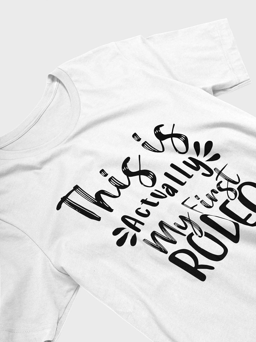 This Is Actually My First Rodeo - Unisex T-shirt Bella Canvas 3001 product image (18)