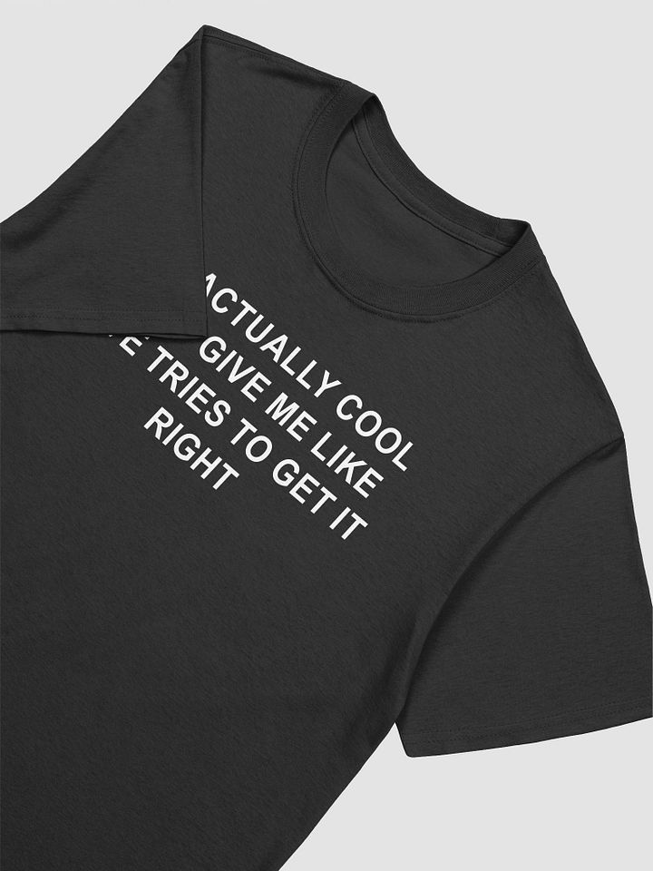 I’m Actually Cool Just Give Me Like Five Tries To Get It Right T-Shirt product image (2)