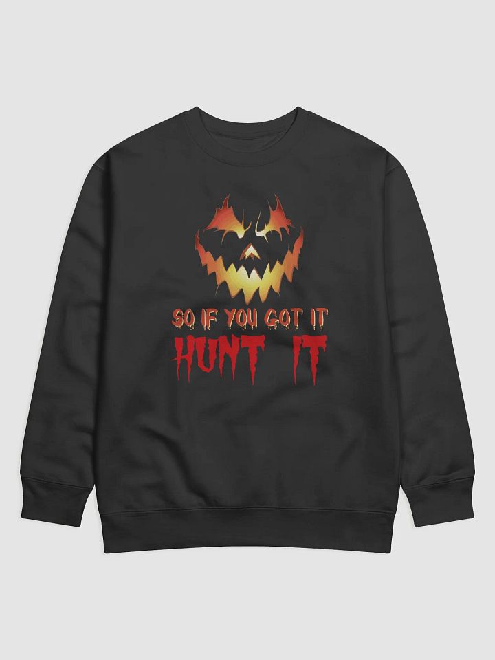 So If You Got It, Hunt It T-Shirt | Funny Halloween Costume Tee | Spooky Halloween Party Shirt product image (1)