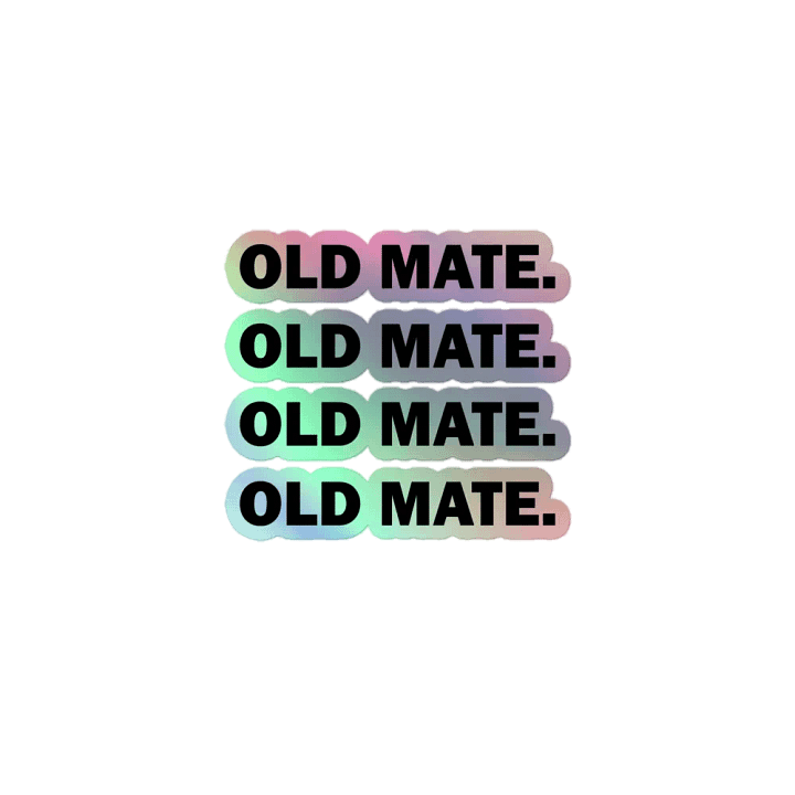 Old Mate. // Holographic Sticker product image (1)