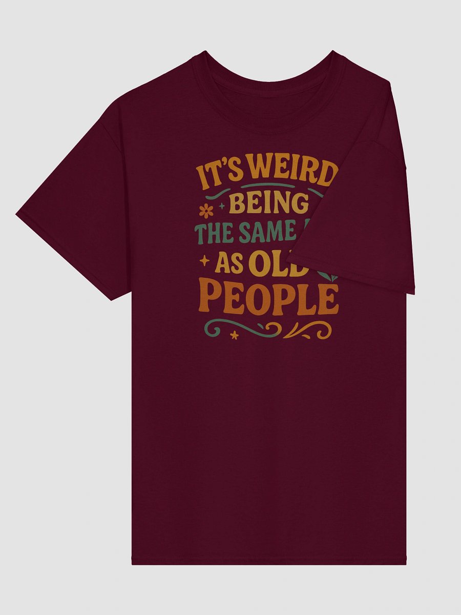 Aging? Weird Flex. Tee for the Chronologically Confused product image (3)