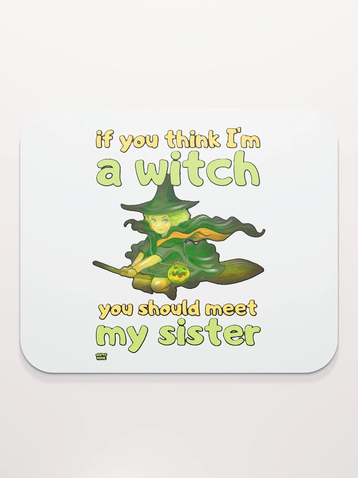 IF YOU THINK I'M A WITCH YOU SHOULD MEET MY SISTER product image (2)