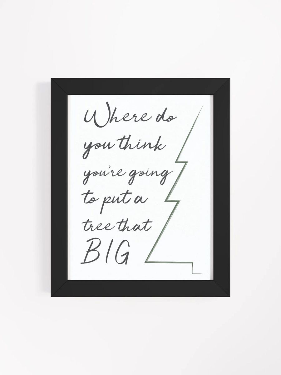 Where Do You Think You’re Going to Put a Tree That Big?” Wall Art product image (44)
