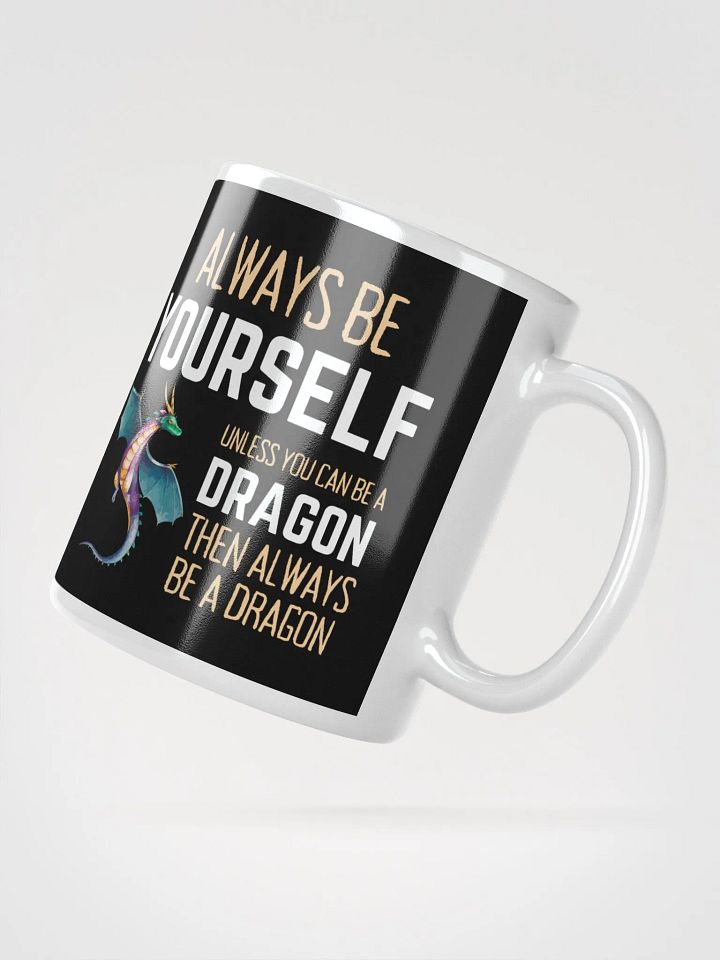 Always Be Yourself Unless You Can Be A Dragon - Glossy Mug product image (2)