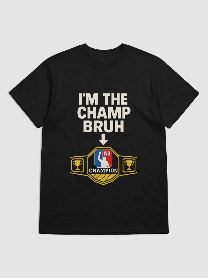 I'm The Champ Bruh Streetwear Tee ( Unisex) product image (1)