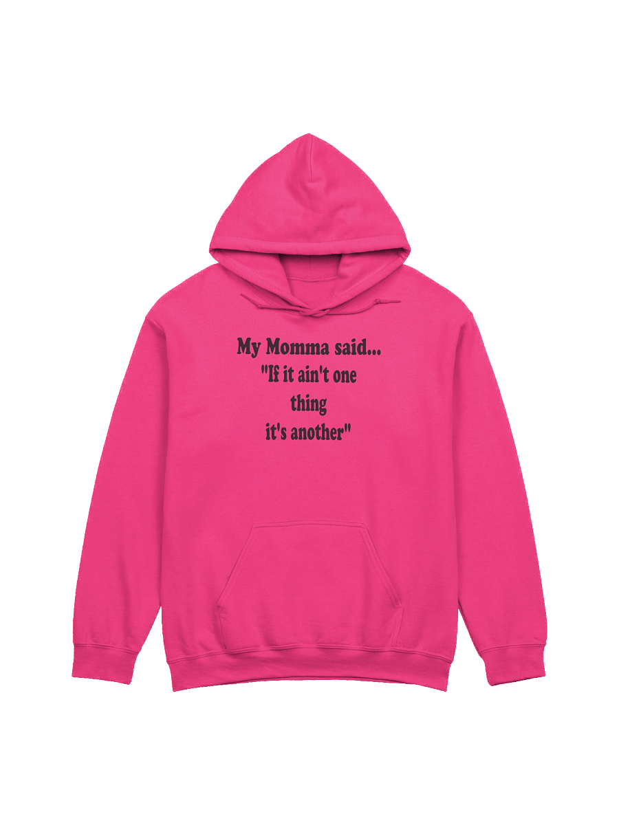 My Momma Said: If It Ain’t One Thing It’s Another Hoodie product image (8)
