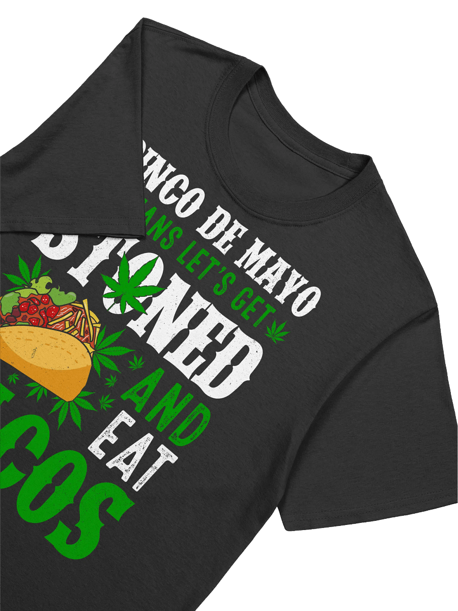 420 Weed - Cinco De mayo means lets get stoned and eat tacos T-Shirt product image (16)